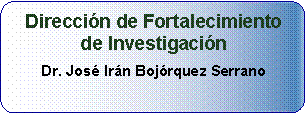 Proceso alternativo: Direccin de Fortalecimientode InvestigacinDr. Jos Irn Bojrquez Serrano